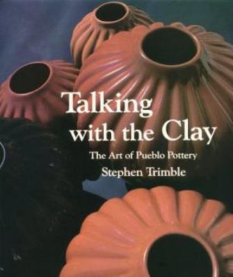 Talking with the clay: The art of Pueblo pottery 0933452152 Book Cover
