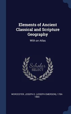Elements of Ancient Classical and Scripture Geo... 1340250020 Book Cover