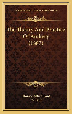 The Theory And Practice Of Archery (1887) 1165726912 Book Cover