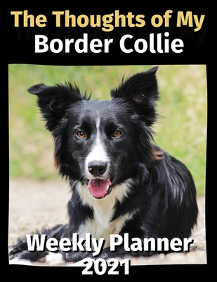 The Thoughts of My Border Collie: Weekly Planne... B08FNJK4W3 Book Cover