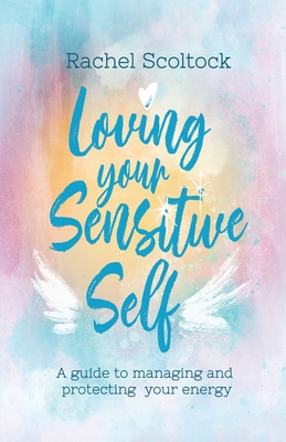 Loving Your Sensitive Self: A Guide to Managing... 0645321206 Book Cover