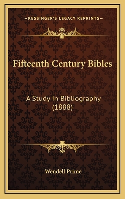 Fifteenth Century Bibles: A Study In Bibliograp... 1169114199 Book Cover