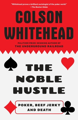 The Noble Hustle: Poker, Beef Jerky and Death 0345804333 Book Cover