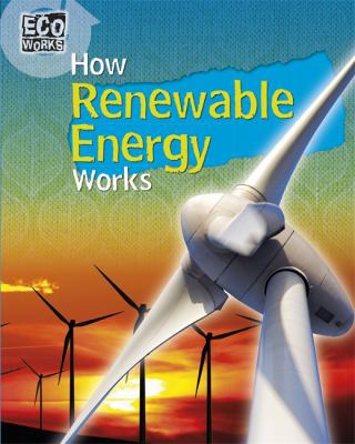 How Renewable Energy Works (Eco Works) 1445139030 Book Cover