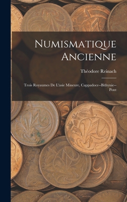 Numismatique Ancienne: Trois Royaumes De L'asie... 1019063009 Book Cover