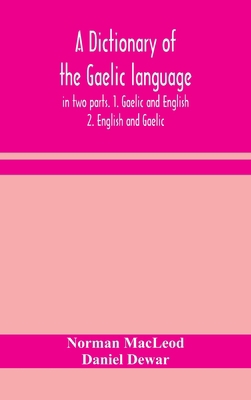 A dictionary of the Gaelic language, in two par... 9354155138 Book Cover