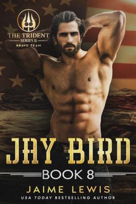 Paperback JAY BIRD (the Trident Series II - Bravo Team Book 8) Book