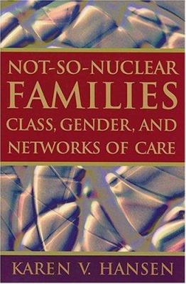 Not-So-Nuclear Families: Class, Gender, and Net... 081353500X Book Cover