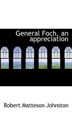 General Foch, an Appreciation 111672684X Book Cover