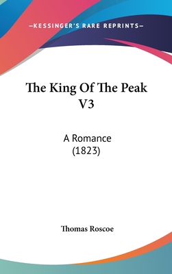 The King Of The Peak V3: A Romance (1823) 1160014388 Book Cover