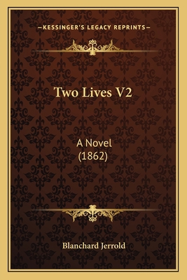 Two Lives V2: A Novel (1862) 1167223527 Book Cover