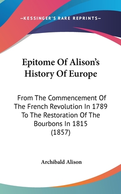 Epitome Of Alison's History Of Europe: From The... 1437015263 Book Cover