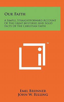 Our Faith: A Simple, Straightforward Account Of... 1258035561 Book Cover