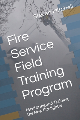 Fire Service Field Training Program: Mentoring ... B0BZBX4G2B Book Cover