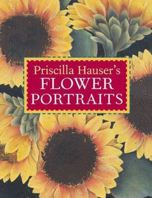Priscilla Hauser's Flower Portraits 1402734646 Book Cover