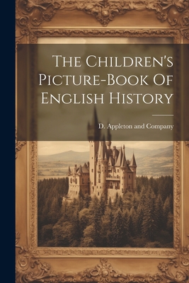 The Children's Picture-book Of English History 1022362550 Book Cover