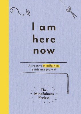 I Am Here Now: A creative mindfulness guide and... 1785030779 Book Cover