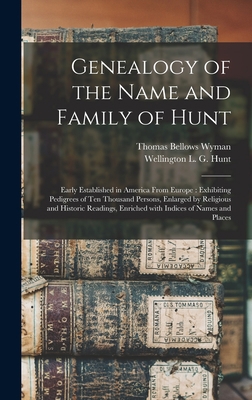 Genealogy of the Name and Family of Hunt: Early... 101364042X Book Cover