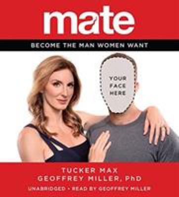 Mate: Become the Man Women Want 1478954701 Book Cover