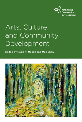 Arts, Culture and Community Development 1447340507 Book Cover