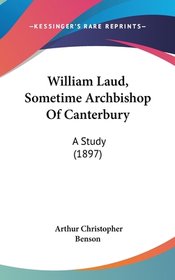 William Laud, Sometime Archbishop Of Canterbury... 1436557054 Book Cover