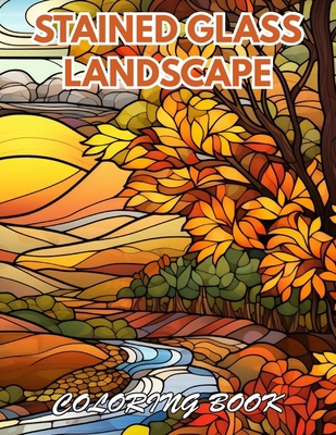 Stained Glass Landscape Coloring Book: 100+ New...            Book Cover