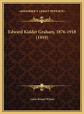 Edward Kidder Graham, 1876-1918 (1919) 1169611435 Book Cover