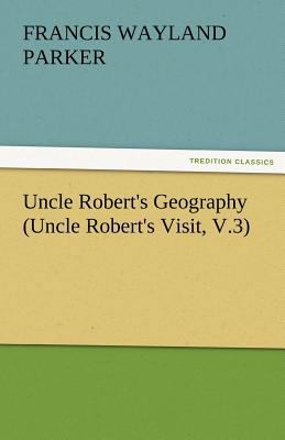 Uncle Robert's Geography (Uncle Robert's Visit,... 3842463081 Book Cover