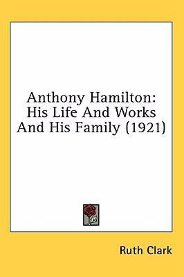 Anthony Hamilton: His Life And Works And His Fa... 1436590450 Book Cover