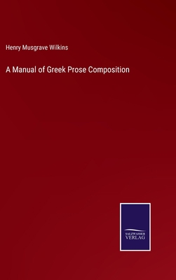 A Manual of Greek Prose Composition 3375127618 Book Cover