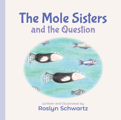 The Mole Sisters and the Question 1773212249 Book Cover
