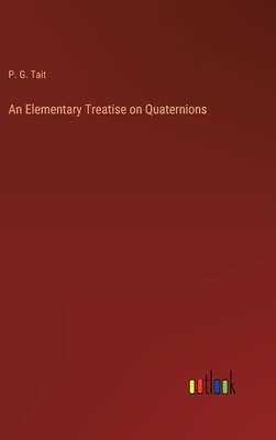 An Elementary Treatise on Quaternions 3368175297 Book Cover