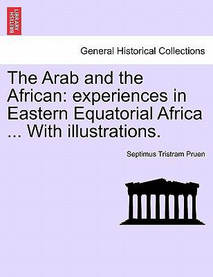 The Arab and the African: Experiences in Easter... 1241500355 Book Cover