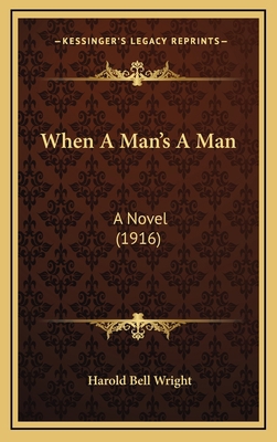 When A Man's A Man: A Novel (1916) 1167296990 Book Cover