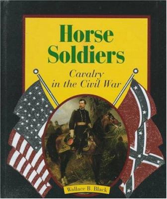 Horse Soldiers: Cavalry in the Civil War 053120300X Book Cover