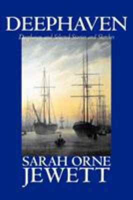 Deephaven and Selected Stories and Sketches by ... 1598180827 Book Cover