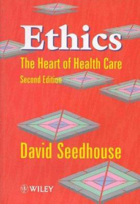 Ethics: The Heart of Health Care 0471975923 Book Cover