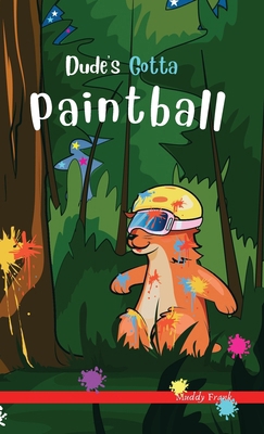 Dude's Gotta Paintball: A French marmot, her fu... 2492620360 Book Cover
