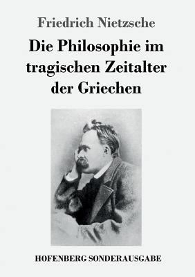 Die Philosophie im tragischen Zeitalter der Gri... [German] 374372149X Book Cover