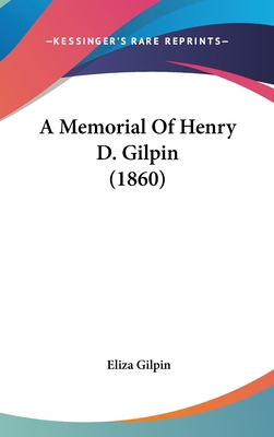 A Memorial Of Henry D. Gilpin (1860) 1104008505 Book Cover