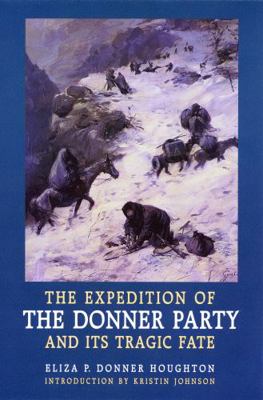 The Expedition of the Donner Party and Its Trag... 0803273045 Book Cover