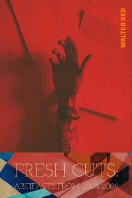 Fresh Cuts: Artifacts from 2004-2009 1729166598 Book Cover