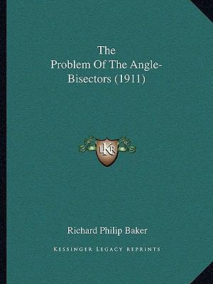 The Problem Of The Angle-Bisectors (1911) 1167182162 Book Cover