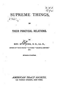 Supreme Things, In Their Practical Relations. 1530955475 Book Cover