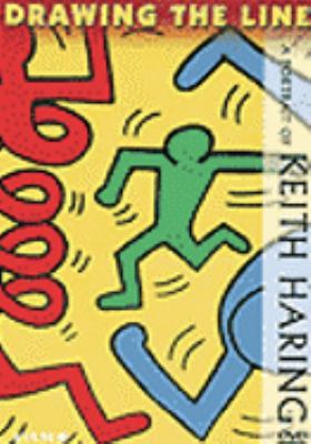 Drawing the Line: Portrait of Keith Haring B0006A9I2U Book Cover