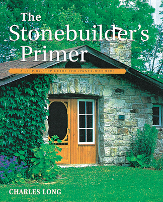 The Stonebuilder's Primer: A Step-By-Step Guide... 1552092984 Book Cover