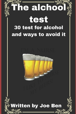 The alchool test: 30 test for alcohol and ways ... B0BNLB2ZK9 Book Cover