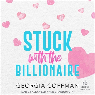 Stuck with the Billionaire B0DCGQGH29 Book Cover