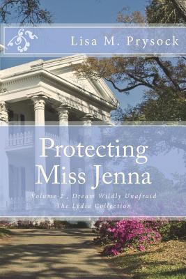 Protecting Miss Jenna: Dream Wildly Unafraid, V... 1517424968 Book Cover