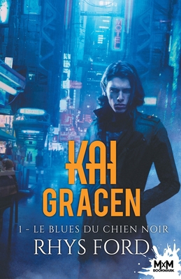 Le Blues du chien noir: Kai Gracen, T1 [French] B0BM91L8N5 Book Cover